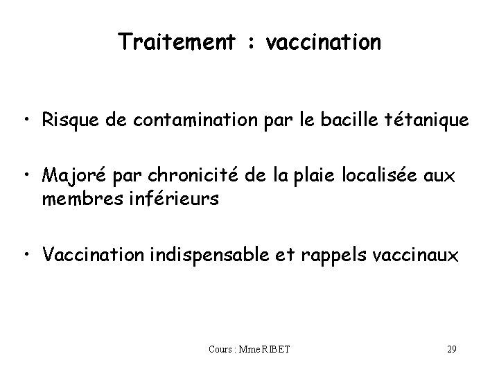 Traitement : vaccination • Risque de contamination par le bacille tétanique • Majoré par