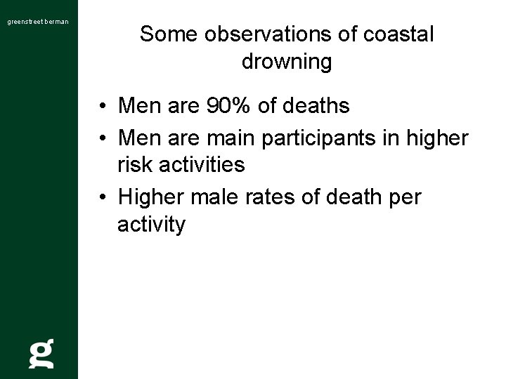 greenstreet berman Some observations of coastal drowning • Men are 90% of deaths •