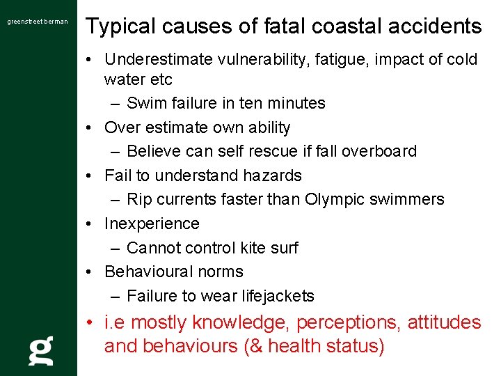 greenstreet berman Typical causes of fatal coastal accidents • Underestimate vulnerability, fatigue, impact of