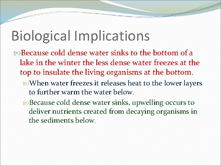 Biological Implications Because cold dense water sinks to the bottom of a lake in