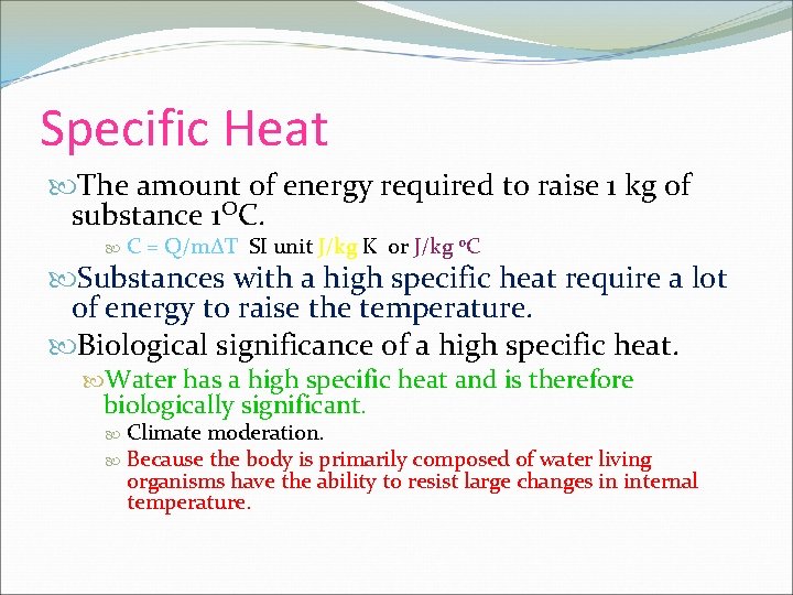 Specific Heat The amount of energy required to raise 1 kg of substance 1