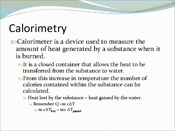 Calorimetry Calorimeter is a device used to measure the amount of heat generated by