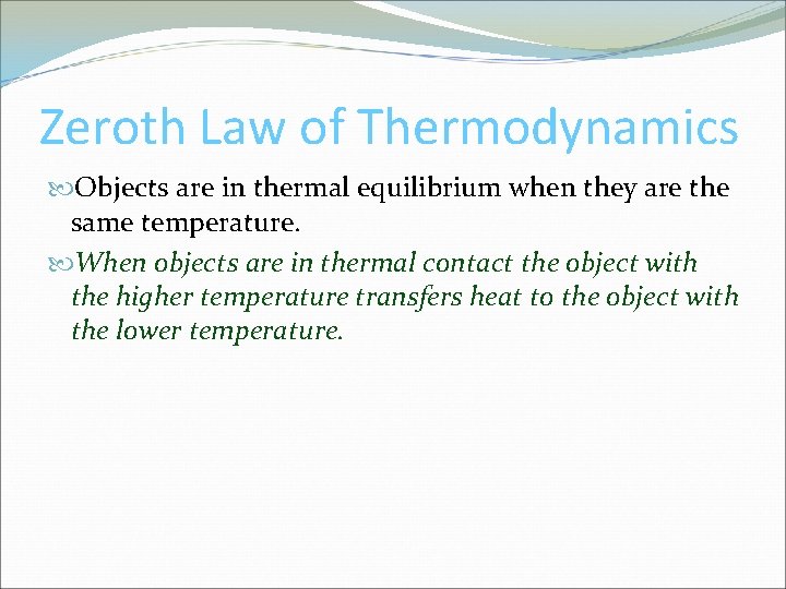 Zeroth Law of Thermodynamics Objects are in thermal equilibrium when they are the same