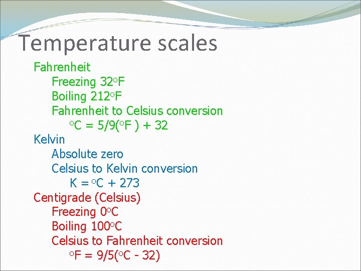 Temperature scales Fahrenheit Freezing 32 o. F Boiling 212 o. F Fahrenheit to Celsius