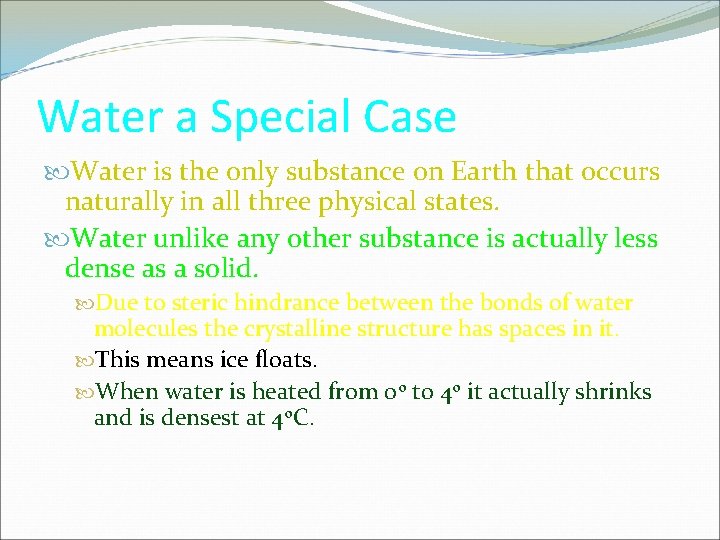 Water a Special Case Water is the only substance on Earth that occurs naturally