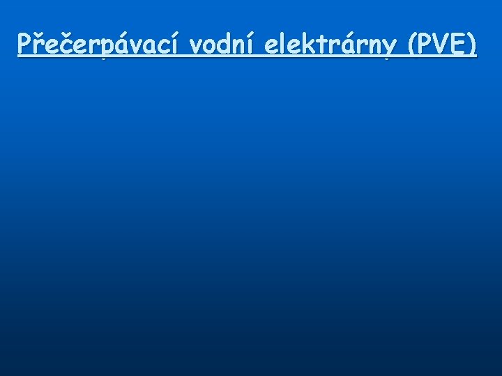 Přečerpávací vodní elektrárny (PVE) 