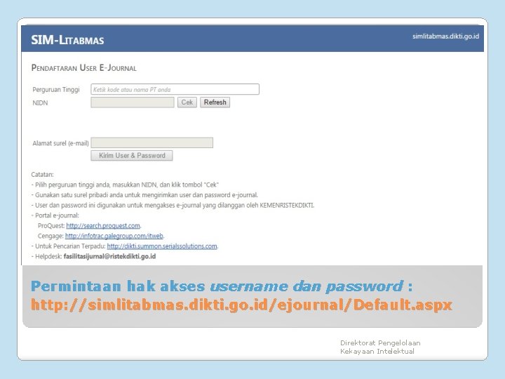 Permintaan hak akses username dan password : http: //simlitabmas. dikti. go. id/ejournal/Default. aspx Direktorat