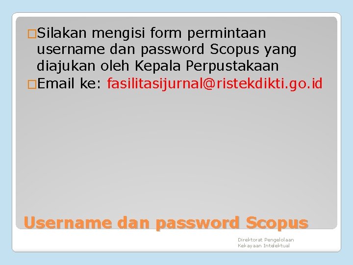 �Silakan mengisi form permintaan username dan password Scopus yang diajukan oleh Kepala Perpustakaan �Email