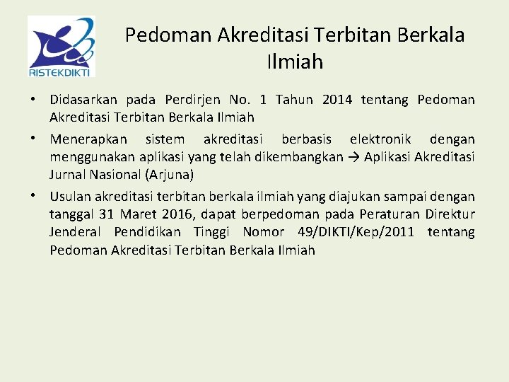 Pedoman Akreditasi Terbitan Berkala Ilmiah • Didasarkan pada Perdirjen No. 1 Tahun 2014 tentang