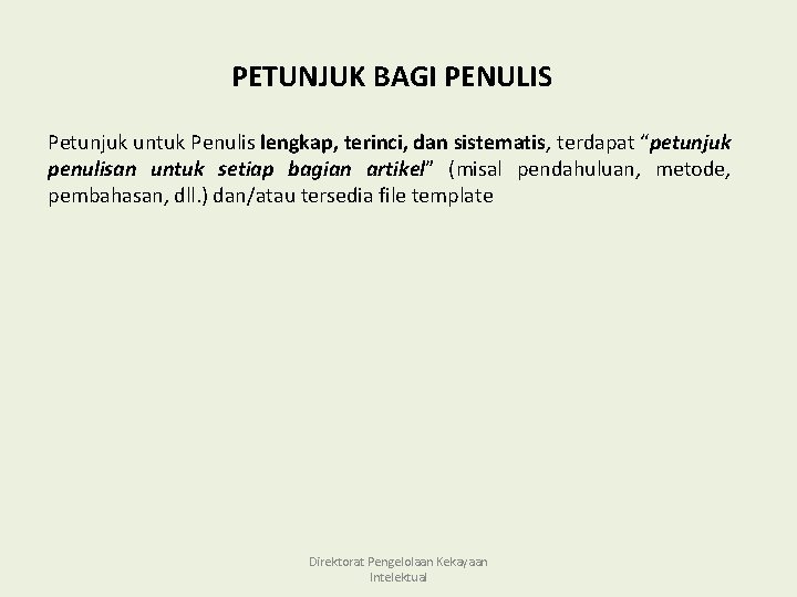 PETUNJUK BAGI PENULIS Petunjuk untuk Penulis lengkap, terinci, dan sistematis, terdapat “petunjuk penulisan untuk