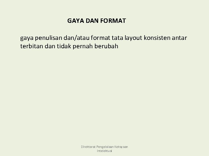 GAYA DAN FORMAT gaya penulisan dan/atau format tata layout konsisten antar terbitan dan tidak