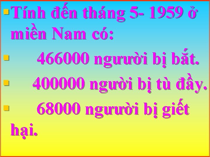 §Tính đến tháng 5 - 1959 ở miền Nam có: § 466000 ngưười bị