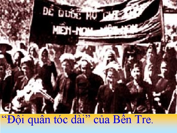 “Đội quân tóc dài” của Bến Tre. 