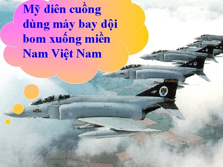 Mỹ điên cuồng dùng máy bay dội bom xuống miền Nam Việt Nam 