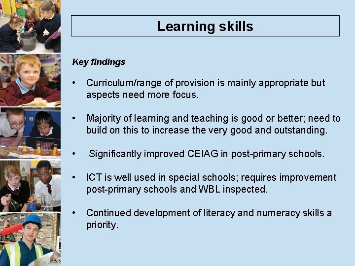 Learning skills Key findings • Curriculum/range of provision is mainly appropriate but aspects need