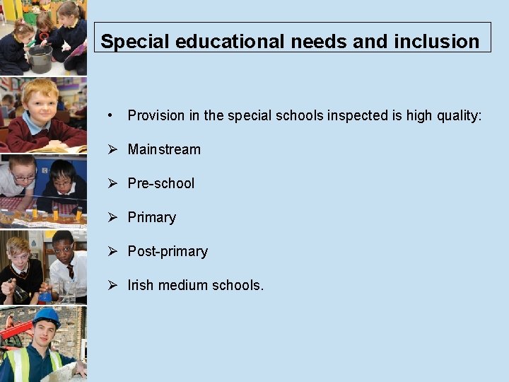 Special educational needs and inclusion • Provision in the special schools inspected is high