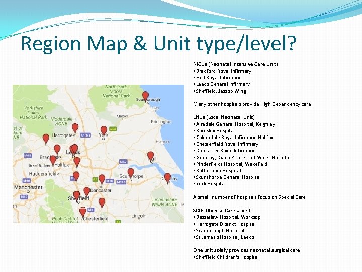 Region Map & Unit type/level? NICUs (Neonatal Intensive Care Unit) • Bradford Royal Infirmary