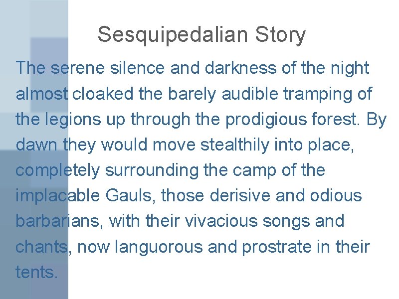 Sesquipedalian Story The serene silence and darkness of the night almost cloaked the barely