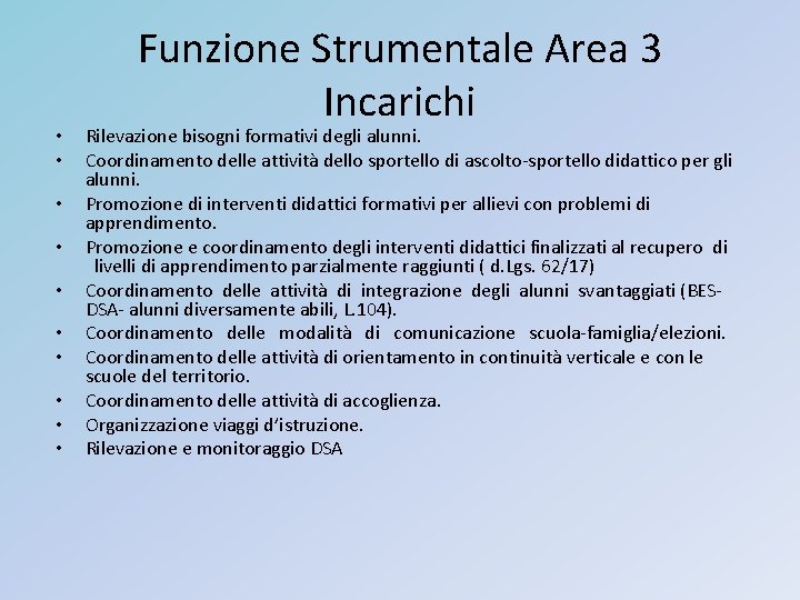  • • • Funzione Strumentale Area 3 Incarichi Rilevazione bisogni formativi degli alunni.