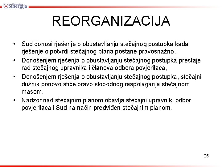 REORGANIZACIJA • Sud donosi rješenje o obustavljanju stečajnog postupka kada rješenje o potvrdi stečajnog