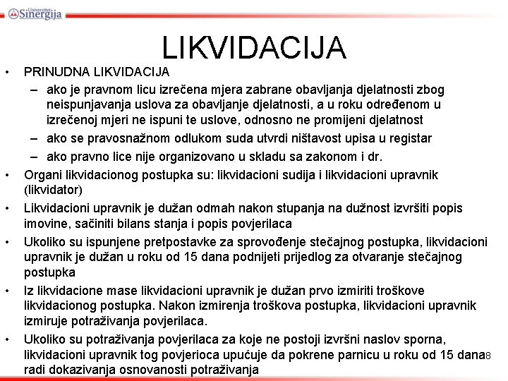  • • • LIKVIDACIJA PRINUDNA LIKVIDACIJA – ako je pravnom licu izrečena mjera