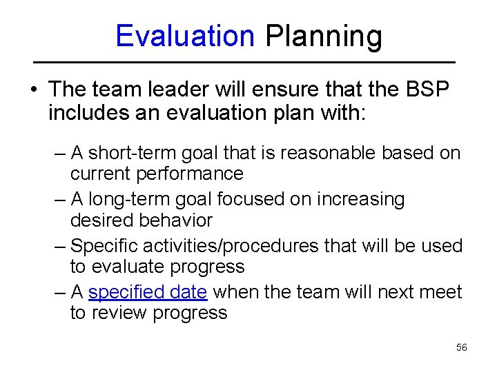 Evaluation Planning • The team leader will ensure that the BSP includes an evaluation