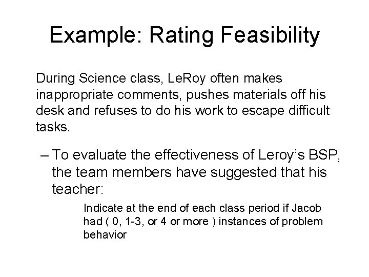 Example: Rating Feasibility During Science class, Le. Roy often makes inappropriate comments, pushes materials