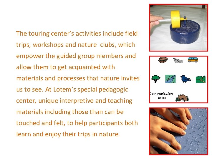 The touring center’s activities include field trips, workshops and nature clubs, which empower the