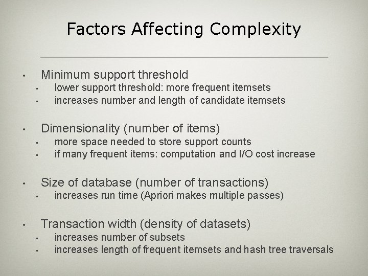 Factors Affecting Complexity Minimum support threshold • • • lower support threshold: more frequent