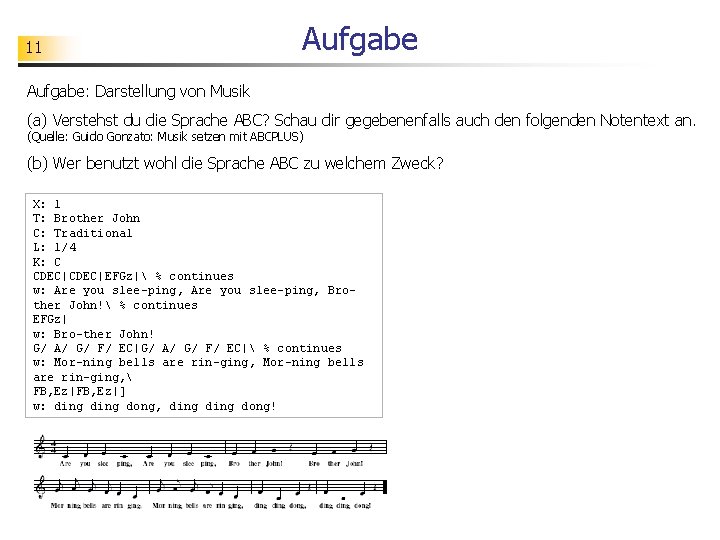 11 Aufgabe: Darstellung von Musik (a) Verstehst du die Sprache ABC? Schau dir gegebenenfalls