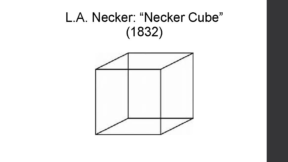 L. A. Necker: “Necker Cube” (1832) 