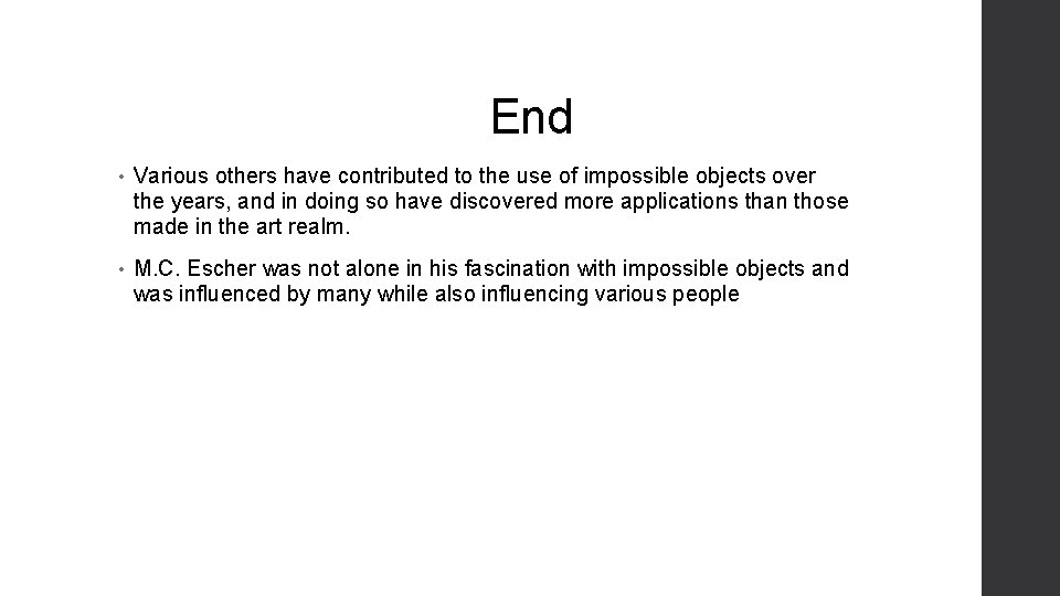 End • Various others have contributed to the use of impossible objects over the