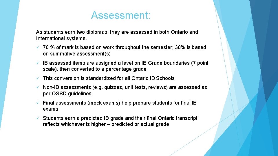 Assessment: As students earn two diplomas, they are assessed in both Ontario and International
