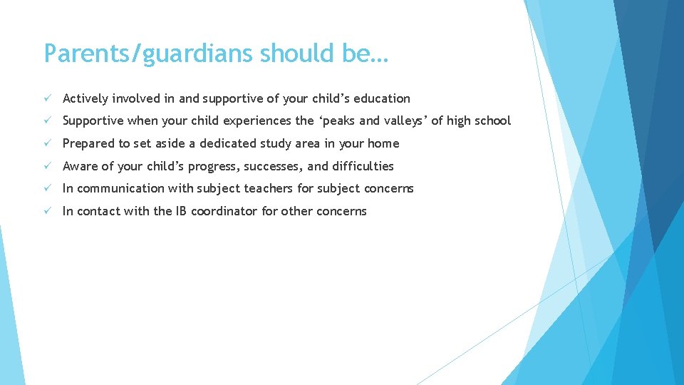 Parents/guardians should be… ü Actively involved in and supportive of your child’s education ü