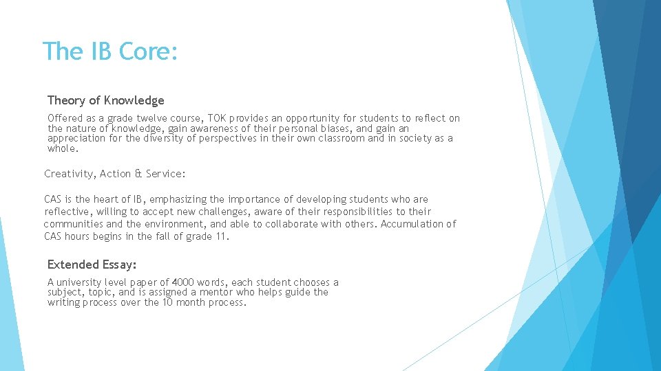 The IB Core: Theory of Knowledge Offered as a grade twelve course, TOK provides