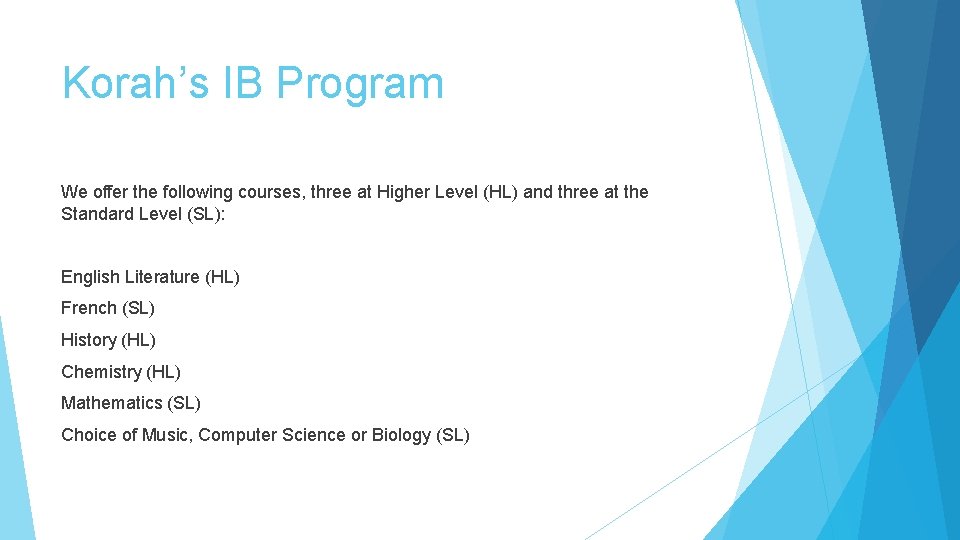 Korah’s IB Program We offer the following courses, three at Higher Level (HL) and