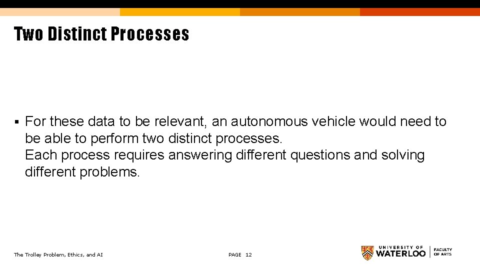 Two Distinct Processes § For these data to be relevant, an autonomous vehicle would