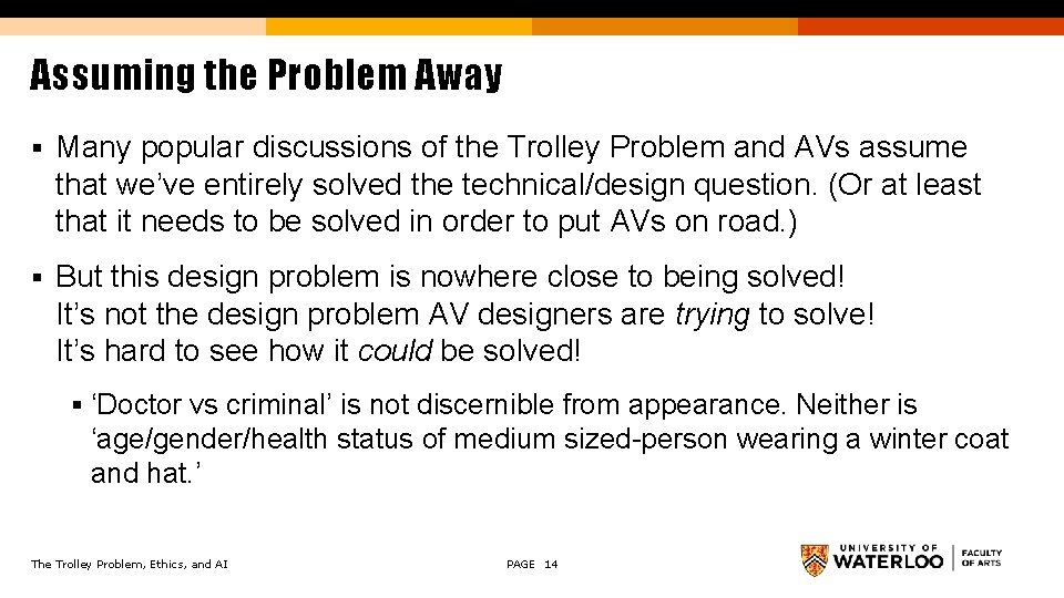 Assuming the Problem Away § Many popular discussions of the Trolley Problem and AVs