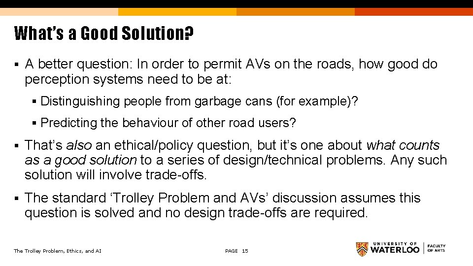 What’s a Good Solution? § A better question: In order to permit AVs on