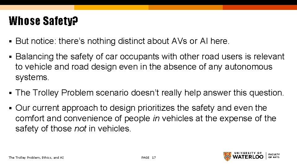 Whose Safety? § But notice: there’s nothing distinct about AVs or AI here. §