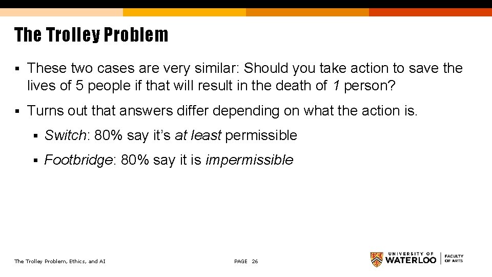The Trolley Problem § These two cases are very similar: Should you take action