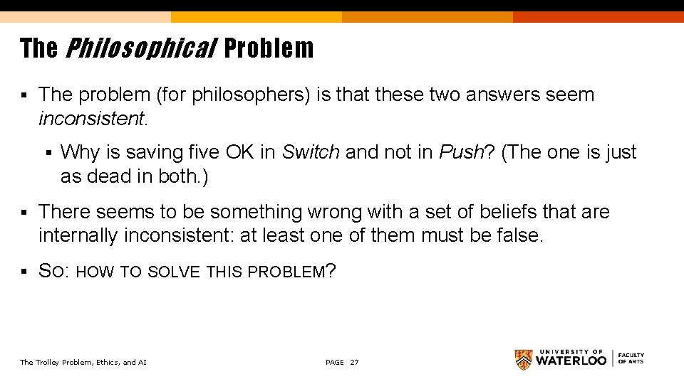 The Philosophical Problem § The problem (for philosophers) is that these two answers seem