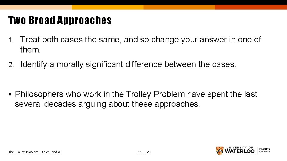 Two Broad Approaches 1. Treat both cases the same, and so change your answer