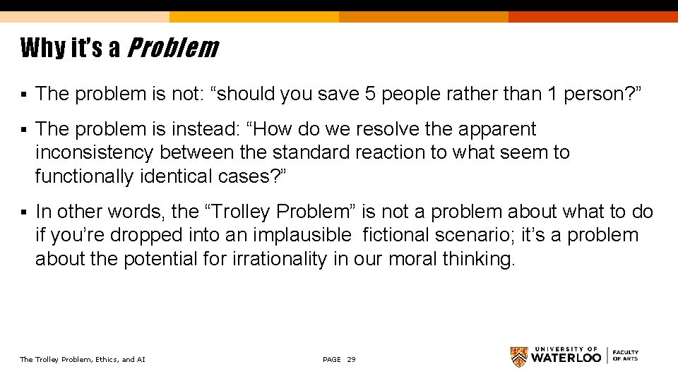 Why it’s a Problem § The problem is not: “should you save 5 people