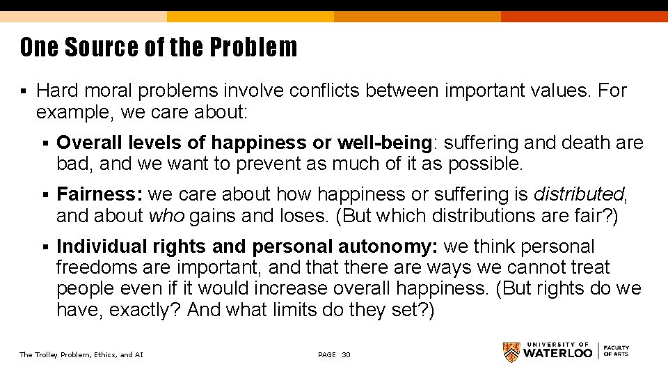 One Source of the Problem § Hard moral problems involve conflicts between important values.