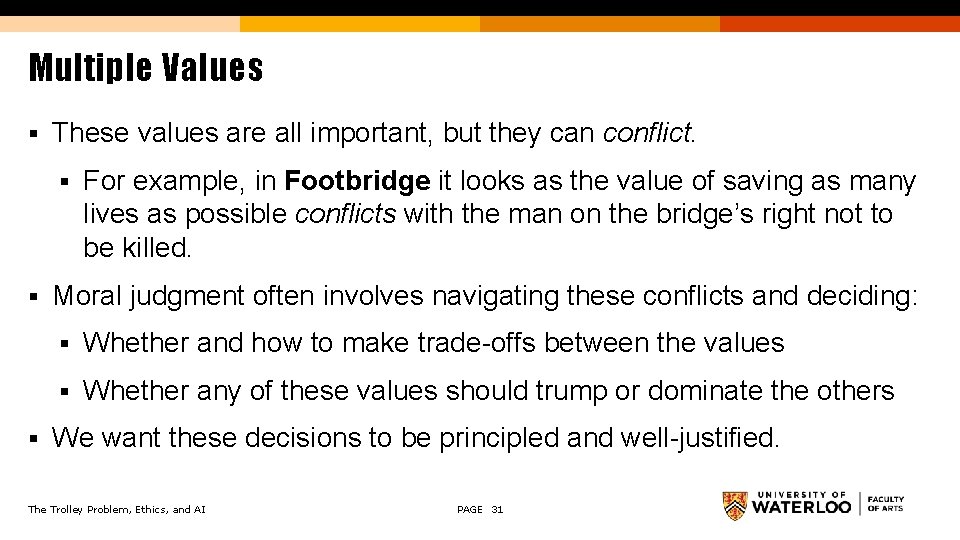 Multiple Values § These values are all important, but they can conflict. § For
