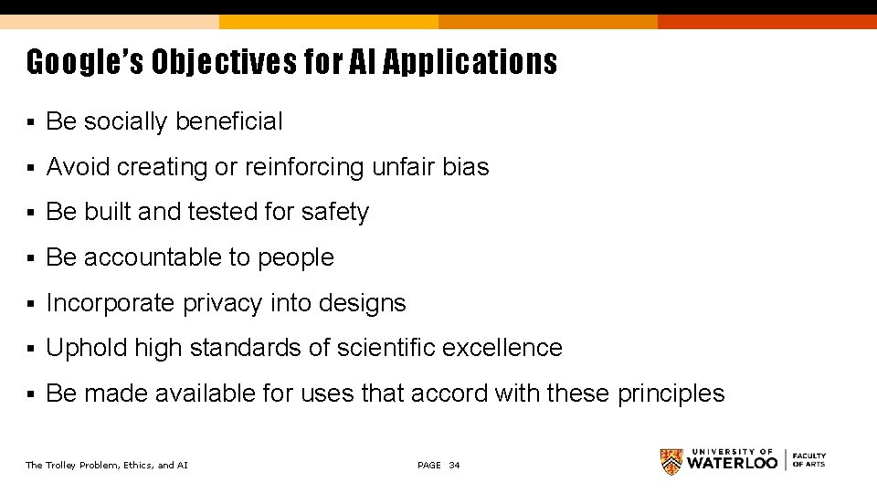 Google’s Objectives for AI Applications § Be socially beneficial § Avoid creating or reinforcing