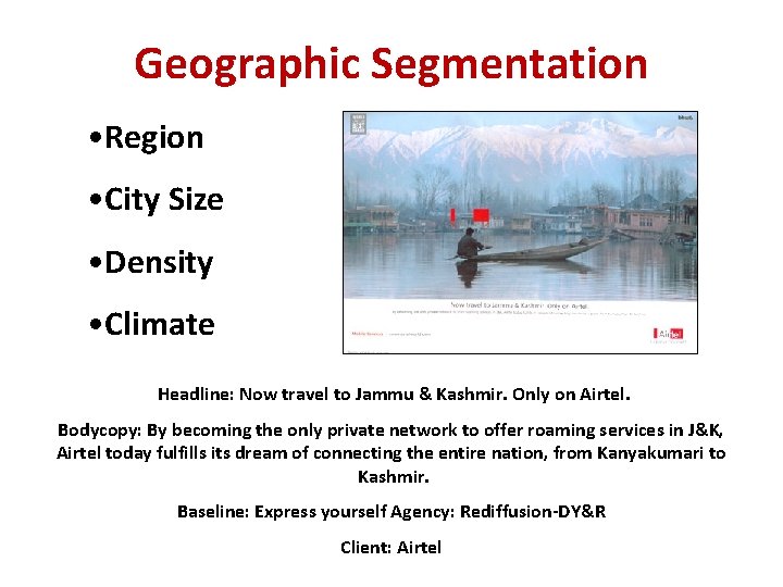 Geographic Segmentation • Region • City Size • Density • Climate Headline: Now travel