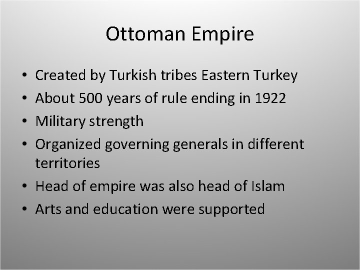 Ottoman Empire Created by Turkish tribes Eastern Turkey About 500 years of rule ending Ottoman Empire Created by Turkish tribes Eastern Turkey About 500 years of rule ending