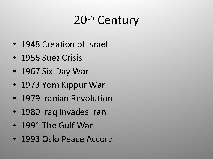 20 th Century • • 1948 Creation of Israel 1956 Suez Crisis 1967 Six-Day 20 th Century • • 1948 Creation of Israel 1956 Suez Crisis 1967 Six-Day